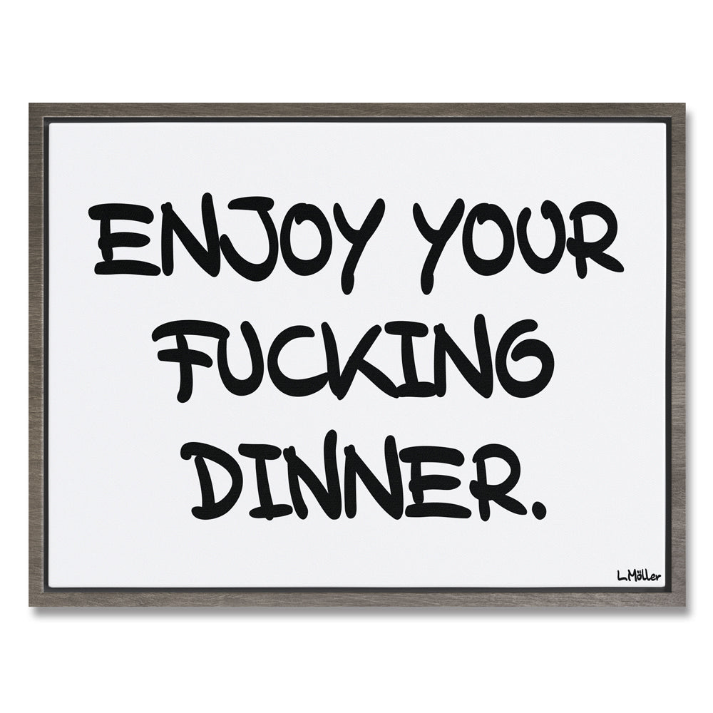 Enjoy your f*cking dinner