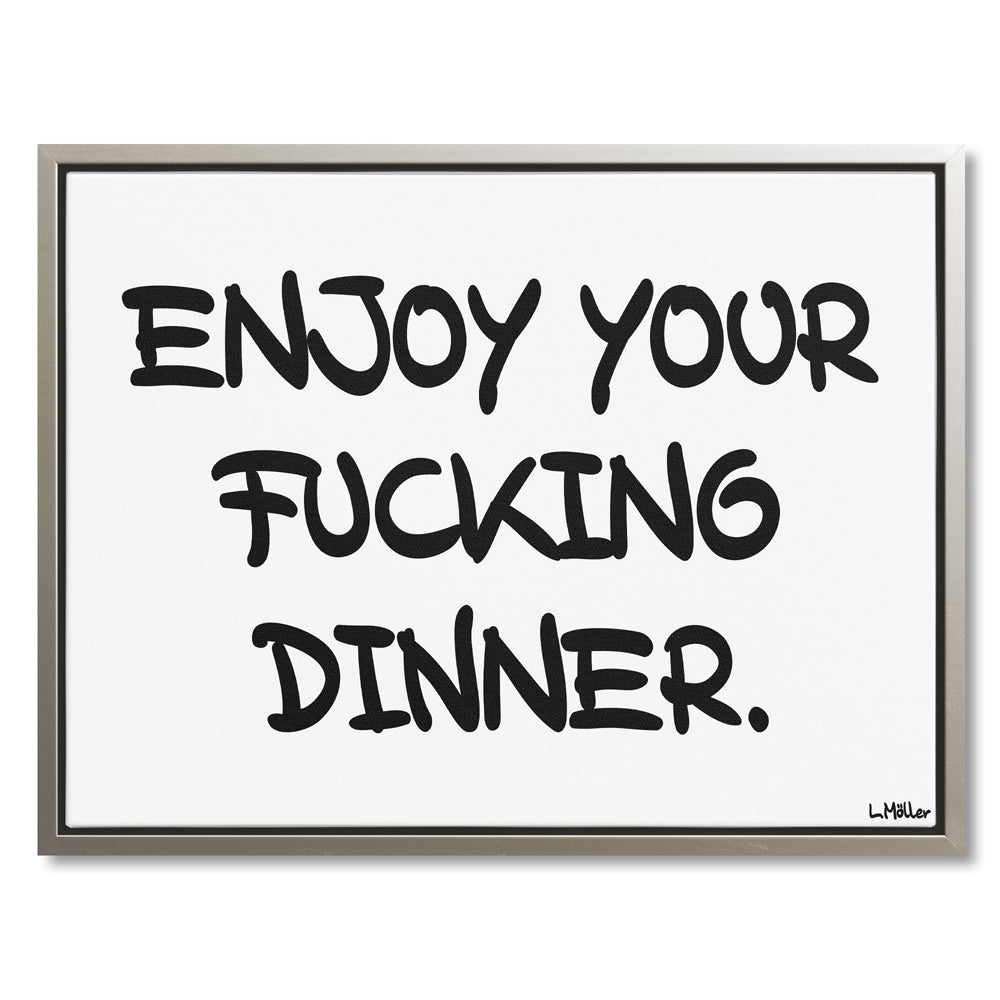 Enjoy your f*cking dinner